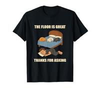 The Floor is Great Thanks for Asking Funny Cat Lover Humor T-Shirt