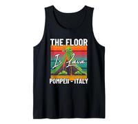 The Floor is Lava Pompeii Italy Volcanologist Volcano Lover Tank Top