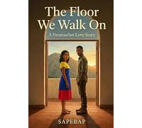 The Floor We Walk On: A Venezuelan Love Story