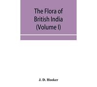 The flora of British India (Volume I) Ranunculaceae To Sapindaceae.