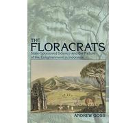The Floracrats: State-Sponsored Science and the Failure of the Enlightenment in Indonesia (New Perspectives in Southeast Asian Studies)