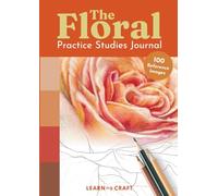 The Floral Art Practice Studies Journal | 100 Mini Studies for Colored Pencil, Marker and Pastel Artists, Coloring Book
