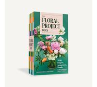 The Floral Project Deck: 30 DIY Bouquets, Arrangements, Wreaths, and Other Seasonal Flower Projects