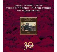 The Florestan Trio - Faure, Debussy & Ravel: Piano Trios