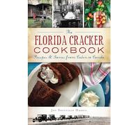 The Florida Cracker Cookbook: Recipes and Stories from Cabin to Condo (American Palate)