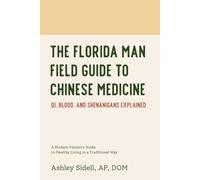 The Florida Man Field Guide to Chinese Medicine: Qi, Blood, and Shenanigans Explained