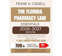 The Florida Pharmacy Law Essentials 2026-2027 Edition: A Precision-Engineered Roadmap for MPJE Success, Featuring Case-Based Analysis and Comprehensive Regulatory Reviews.