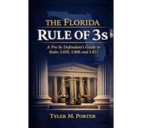 The Florida Rule of 3's: A Pro se Defendants Guide to Rules 3.850, 3.800 and 3.853