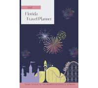 The Florida Travel Planner: Travel Organiser and Journal with 74 coloured pages. | Budget Tracker, Expenses Log, Packing Lists, Crowd Calendar, Theme ... | Perfect for holiday and vacation logging.
