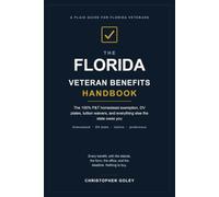 The Florida Veteran Benefits Handbook: The 100% P&T homestead exemption, DV plates, tuition waivers, hiring preference, and everything else the state owes you