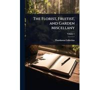 The Florist, Fruitist, and Garden Miscellany