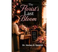 The Florist’s Last Bloom: A Novel of Hope, Healing, and Second Chances