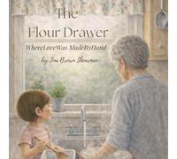 The Flour Drawer: Where Love Was Made by Hand: 1 (Stories from Memory Lane)
