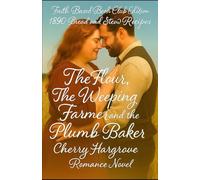 The Flour, The Weeping Farmer and the Plumb Size Baker: “How a Weeping Rancher and a Bold Baker Changed a Town Forever” (The Curvies™)