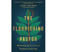 The Flourishing Pastor - Recovering the Lost Art of Shepherd Leadership (Made to Flourish Resources)