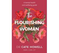 The Flourishing Woman: A mental health and wellbeing guide