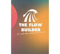 The Flow Builder Journal (Synesthesia Afterglow Edition): Your monthly, weekly, and daily (morning & evening) partner for building flow and getting ... ( with green/pink/blue/orange gradient cover)