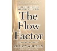The Flow Factor: How to Master Your Energy and Enter a State of Flow