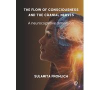 THE FLOW OF CONSCIOUSNESS AND THE CRANIAL NERVES: A neurocognitive dimension