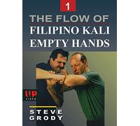 The Flow of Filipino Kali Empty Hands #1 Steve Grody
