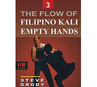 The Flow of Filipino Kali Empty Hands #3 Steve Grody