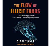 The Flow of Illicit Funds: A Case Study Approach to Anti-Money Laundering Compliance
