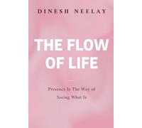 The Flow of Life: Presence Is The Way of Seeing What Is (Durable Way)