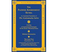 The Flower Adornment Sutra (Bilingual) - Volume One: An Annotated Translation of the Avata¿saka Sutra with "A Commentarial Synopsis of the Flower Adornment Sutra"