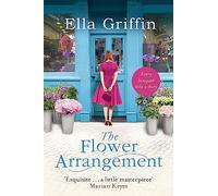 Ella Griffin – The Flower Arrangement – An uplifting, moving page-turner – Paperback