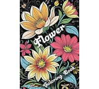 The Flower Coloring Book (Nature Coloring Books - beautiful flowers, breath taking landscapes and unique houses)
