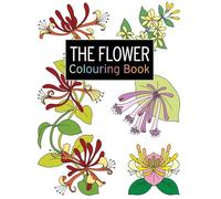 The Flower Colouring Book: Large and Small Projects to Enjoy