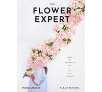 The Flower Expert: Ideas and inspiration for a life with flowers