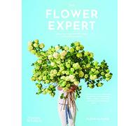 The Flower Expert: Ideas and inspiration for a life with flowers