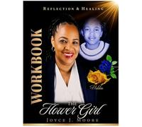 The Flower Girl: Hidden - Reflection & Healing Workbook