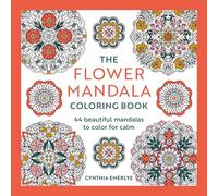 The Flower Mandala Coloring Book: 44 beautiful mandalas to color for calm