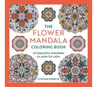 The Flower Mandala Coloring Book : 44 beautiful mandalas to color for calm