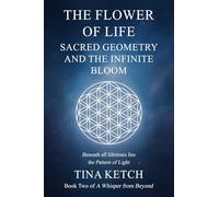The Flower of Life: Sacred Geometry and the Infinite Bloom (A Whisper From Beyond)
