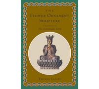 The Flower Ornament Scripture: Translation of the Avatamsaka Sutra