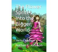 The Flower Sprites Into the Bigger World: The First Adventure
