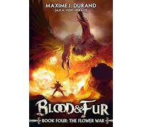 The Flower War: A Progression Fantasy Epic: 4 (Blood & Fur)