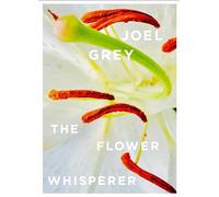 The Flower Whisperer: by Joel Grey