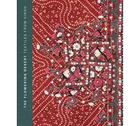 The Flowering Desert: Textiles From Sindh