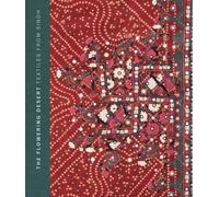 The Flowering Desert: Textiles From Sindh : Second Edition