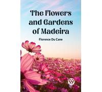 The Flowers and Gardens of Madeira (Edition2023)