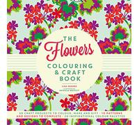 The Flowers Colouring & Craft Book: Craft projects to colour, make and gift
