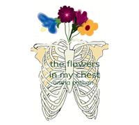 The Flowers In My Chest
