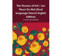 The Flowers of Evil / Les Fleurs Du Mal (Dual language French English Edition)