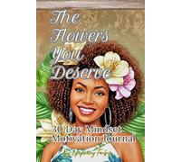 The Flowers You Deserve: 30 Day Mindset Motivation Journal