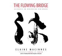 The Flowing Bridge: Guidance on Beginning ZEN Koans