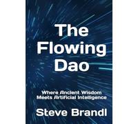 The Flowing Dao: Where Ancient Wisdom Meets Artificial Intelligence